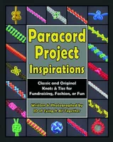 Paracord Project Inspirations | Classic and Original Knots & Ties for Fundraising, Fashion or Fun (English)
