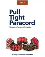 Pull Tight Paracord by Manny Luoma-Cervantes Vol. 2| Paracord Tutorial Book
